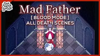 Mad Father Remake (2020) 【Blood Mode】  /  All Death Scenes