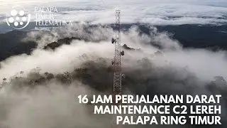 MAINTENANCE REPEATER C2  - 16 JAM PERJALANAN DARAT - LEREH PAPUA | PALAPA RING TIMUR