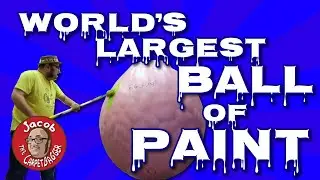 The World's Largest Ball of Paint