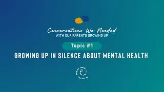 Growing Up in Silence About Mental Health | Topic 1