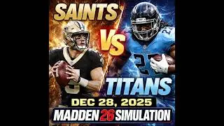 New Orleans Saints VS Tennesee Titans || Dec 28, 2025 || MADDEN26 SIMULATION