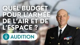 🔴 Le chef d’état-major de l’armée de l’Air et de l’Espace est auditionné sur le PLF 2025