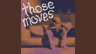 those moves