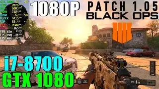 Call of Duty Black Ops 4 Patch 1.05 GTX 1080 OC & i7 8700@4.4GHZ [ Ultra - 1080P ]