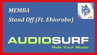MEMBA - Stand Off (Ft. Ehiorobo) [Audiosurf]