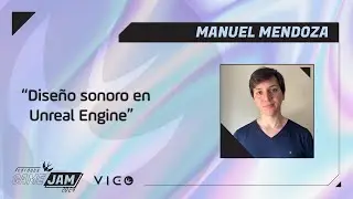 CICLO DE CHARLAS CGJ24 | Diseño Sonoro en Unreal Engine 5 | con Manuel Mendoza