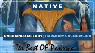 🎼 Unchained Melody ⭐ Harmony Cosmovision 💖 Native Music