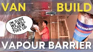 VAN CONVERSION - Installing a Vapour Barrier | VAN LIFE