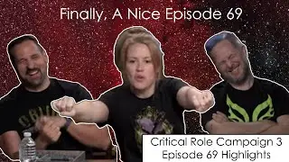 Finally, A Nice Episode 69 | Critical Role Episode 69 Highlights and Funny Moments