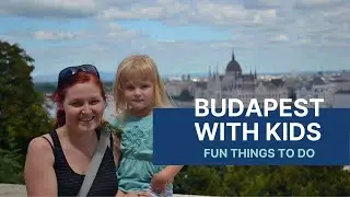 Fun Things To Do In Budapest With Kids