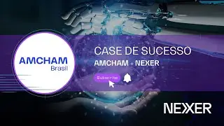 🚀 Case de Sucesso | AMCHAM Brasil +  NEXER (Microsoft Dynamics 365 Sales)