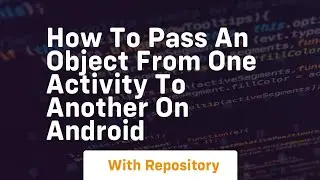 how to pass an object from one activity to another on android