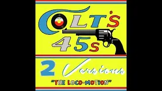 Colt&rsquo;s 45s 2 Versions 024 &ldquo;The Loco-Motion&rdquo;.