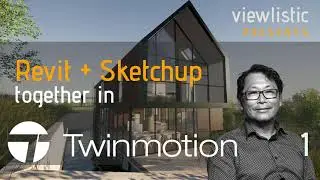 PART 1: Sketchup with Twinmotion: Linking Sketchup files to Twinmotion