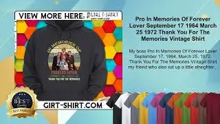 Pro In Memories Of Forever Lover September 17 1964 March 25 1972 Thank You For The Memories Shirt