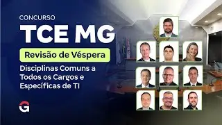 Concurso TCE MG | Revisão de Véspera das Disciplinas Comuns a Todos os Cargos e Específicas de TI