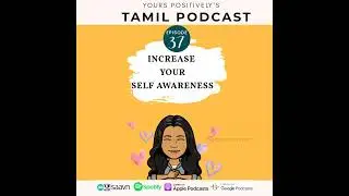 INCREASE YOUR SELF AWARENESS | Ep 37 | Yours Positively | Tamil Mental wellness & Self help Podcast