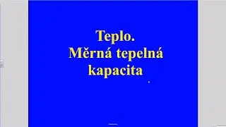 Teplo. Měrná tepelná kapacita