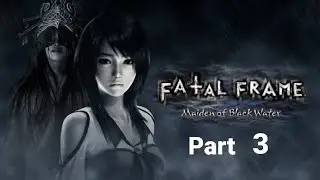 Fatal Frame: Maiden of Black Water [Blind Let's Play Part 3]