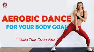Aerobic Dance for Your Body Goal - Shake That Caribe Beat