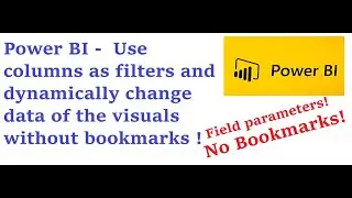 Power BI -  Use columns as filters and dynamically change data of the visuals without bookmarks !
