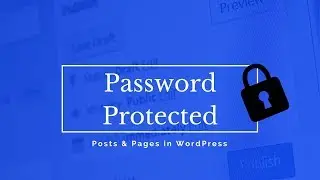 How to create PASSWORD PROTECTED POSTS and PAGES in WORDPRESS