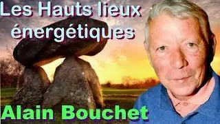 Alain Bouchet - Les hauts lieux énergétiques - Les Sentiers du Réel