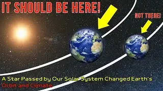 A Star Passed by Our Solar System and Altered Earth&rsquo;s Orbit and Climate 56 Million Years Ago