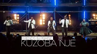 Friends In Praise - Kuzoba Nje - Gospel Praise & Worship Song