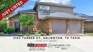 2103 Tanner Court, Arlington, TX 76018 EmpowerHome Team (214) 271-4090
