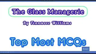 The Glass Managerie by Tennessee Williams Important MCQS | MCQS of The Glass Managerie