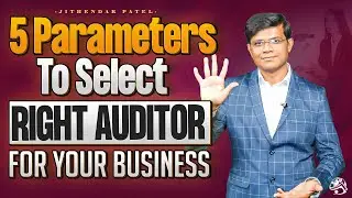 5 Parameters To Choose the Right Auditor for Your Company | CA Jithendar Patel | Unik LIfe