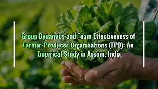 How Group Dynamics Make or Break Farmer Producer Organisations (FPOs) | Assam Case Study