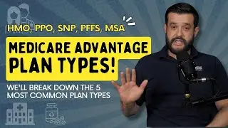 Medicare Advantage Plan Types (HMO, PPO, SNP, PFFS, MSA)