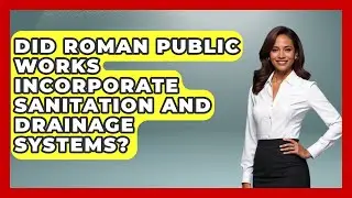 Did Roman Public Works Incorporate Sanitation And Drainage Systems? - All About Rome