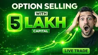 5 Lakh Capital &rarr; Option Selling Strategy | Real LIVE Trade