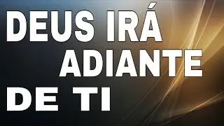 DEUS PASSARÁ EM SUA FRENTE E ABRIRÁ TODAS AS PORTAS - RIQUEZA E HONRA
