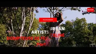 URBAN ARTISTS - CELINE DOMPTEUSE DE FEU - PART 1 - Directed By Abrams DJ