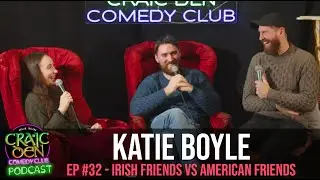 IRISH FRIENDS VS AMERICAN FRIENDS | Katie Boyle, Eddie & Damo | Craic Den Comedy Club Podcast Ep #32