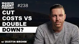 Should Realtors Cut Costs or Double Down? | Ep. 238 - Massive Agent Podcast