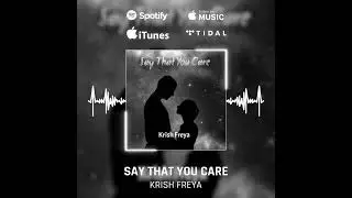 SAY THAT YOU CARE