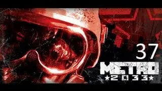 Metro 2033 Walkthrough Part 37 - Top [HD]
