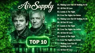 Air Supply TOP 10 Songs That Never Get Old