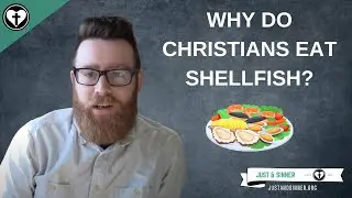 Why Do Christians Eat Shellfish? A Response to Skeptics