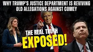 Trump Admin Pushes Prosecution of James Comey What&rsquo;s Behind the Indictment ?