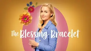 The Blessing Bracelet: Christian Hallmark Movies ✝️