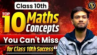Class 10 Maths Top 10 Concepts ✨ Score 95+ in Boards!