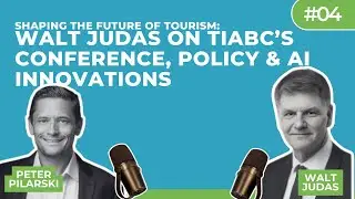 #4 - Shaping the Future of Tourism: Walt Judas on TIABC&rsquo;s Conference, Policy & AI Innovations