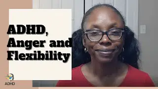 ADHD Anger and Flexibility | ADHD Parenting