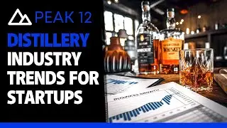 Distillery Industry Trends For New Startups | Free Distillery Business Plan | Peak 12 Distillery